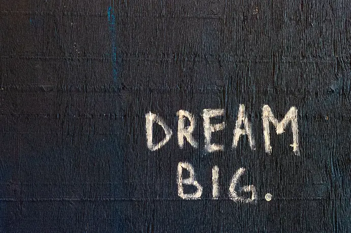 Dream big 